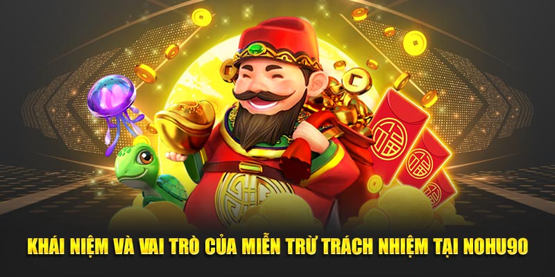 Khái niệm và vai trò của miễn trừ trách nhiệm tại NOHU90