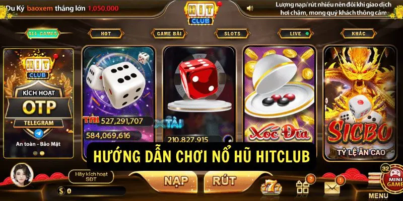 Một số game Hit Club nổ hũ tuyệt vời mà bạn không nên bỏ lỡ